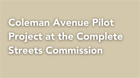 20250310Coleman-Avenue-Pilot-Project-at-the-Complete-Streets-Commission.png